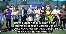 Barva Futbol Akademisi’nin açılış töreninde konuşan Başkan Genç: “ÇOCUKLARIMIZ BURADA ÖZGÜVEN VE KARAKTER KAZANACAK”