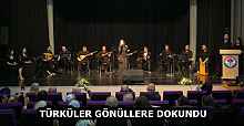 TÜRKÜLER GÖNÜLLERE DOKUNDU