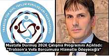 Mustafa Durmuş 2026 Çalışma Programını Açıkladı: "Trabzon'a Vefa Borcumuzu Hizmetle Ödeyeceğiz"
