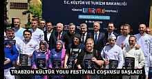 TRABZON KÜLTÜR YOLU FESTİVALİ COŞKUSU BAŞLADI