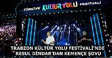 TRABZON KÜLTÜR YOLU FESTİVALİ'NDE RESUL DİNDAR’DAN KEMENÇE ŞOVU