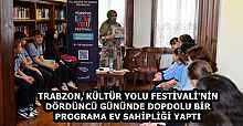 TRABZON, KÜLTÜR YOLU FESTİVALİ'NİN DÖRDÜNCÜ GÜNÜNDE DOPDOLU BİR PROGRAMA EV SAHİPLİĞİ YAPTI