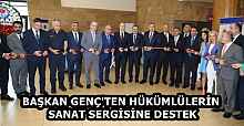 BAŞKAN GENÇ'TEN HÜKÜMLÜLERİN SANAT SERGİSİNE DESTEK