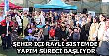 ŞEHİR İÇİ RAYLI SİSTEMDE YAPIM SÜRECİ BAŞLIYOR