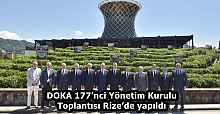 DOKA 177’nci Yönetim Kurulu Toplantısı Rize’de yapıldı