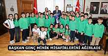 BAŞKAN GENÇ MİNİK MİSAFİRLERİNİ AĞIRLADI