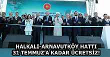 HALKALI-ARNAVUTKÖY HATTI 31 TEMMUZ’A KADAR ÜCRETSİZ!