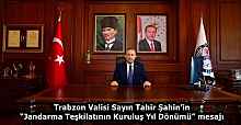 Trabzon Valisi Sayın Tahir Şahin’in “Jandarma Teşkilatının Kuruluş Yıl Dönümü” mesajı