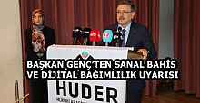 BAŞKAN GENÇ’TEN SANAL BAHİS VE DİJİTAL BAĞIMLILIK UYARISI