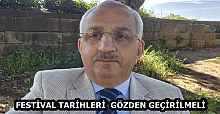 FESTİVAL TARİHLERİ  GÖZDEN GEÇİRİLMELİ