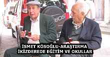 İSMET KÖSOĞLU-ARAŞTIRMA  İKİZDEREDE EĞİTİM VE OKULLAR