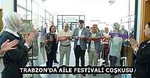 TRABZON’DA AİLE FESTİVALİ COŞKUSU