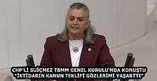 CHP'Lİ SUİÇMEZ TBMM GENEL KURULU'NDA KONUŞTU "İKTİDARIN KANUN TEKLİFİ GÖZLERİMİ YAŞARTTI" 