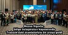 Neova Sigorta, bölge buluşmaları kapsamında Trabzon’daki acenteleriyle bir araya geldi