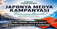 TÜRK SOMONU JAPONYA MEDYA KAMPANYASI BAŞARIYLA TAMAMLANDI