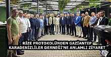RİZE PROTOKOLÜNDEN GAZİANTEP KARADENİZLİLER DERNEĞİ’NE ANLAMLI ZİYARET