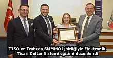 TTSO ve Trabzon SMMMO işbirliğiyle Elektronik Ticari Defter Sistemi eğitimi düzenlendi
