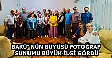 BAKÜ' NÜN BÜYÜSÜ FOTOĞRAF SUNUMU BÜYÜK İLGİ GÖRDÜ