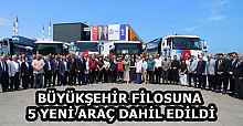 BÜYÜKŞEHİR FİLOSUNA 5 YENİ ARAÇ DAHİL EDİLDİ