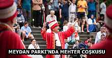 MEYDAN PARKI'NDA MEHTER COŞKUSU