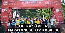 ULTRA SÜMELA MARATONU 4. KEZ KOŞULDU
