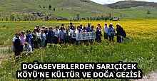 DOĞASEVERLERDEN SARIÇİÇEK KÖYÜ’NE KÜLTÜR VE DOĞA GEZİSİ