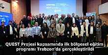 QUEST Projesi kapsamında ilk bölgesel eğitim programı Trabzon’da gerçekleştirildi