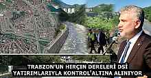 TRABZON’UN HIRÇIN DERELERİ DSİ YATIRIMLARIYLA KONTROL ALTINA ALINIYOR