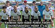 Kardelen Spor Kadın Futbol Takımı Durdurulamıyor: Hedef 2. Lig