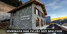 SİVRİKAYA DAĞ EVLERİ SİZİ BEKLİYOR