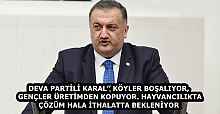 DEVA PARTİLİ KARAL’’ KÖYLER BOŞALIYOR, GENÇLER ÜRETİMDEN KOPUYOR. HAYVANCILIKTA ÇÖZÜM HALA İTHALATTA BEKLENİYOR