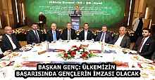 BAŞKAN GENÇ: ÜLKEMİZİN BAŞARISINDA GENÇLERİN İMZASI OLACAK