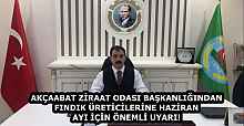 AKÇAABAT ZİRAAT ODASI BAŞKANLIĞINDAN FINDIK ÜRETİCİLERİNE HAZİRAN AYI İÇİN ÖNEMLİ UYARI!