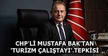 CHP'Lİ MUSTAFA BAK'TAN 'TURİZM ÇALIŞTAYI' TEPKİSİ