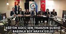 EĞİTİM GÜCÜ SEN TRABZON ŞUBESİ TRABZON BASINIYLA BİR ARAYA GELDİ