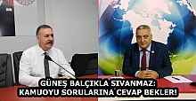 GÜNEŞ BALÇIKLA SIVANMAZ: KAMUOYU SORULARINA CEVAP BEKLER!