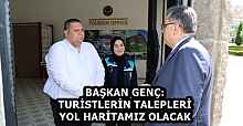 BAŞKAN GENÇ: TURİSTLERİN TALEPLERİ YOL HARİTAMIZ OLACAK