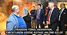 TRABZON TÜNEL AKVARYUM, TURİSTLERİN GÖZDE ROTASI HALİNE GELDİ