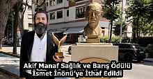 Akif Manaf Sağlık ve Barış Ödülü İsmet İnönü’ye İthaf Edildi