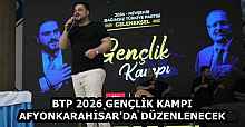 BTP 2026 GENÇLİK KAMPI AFYONKARAHİSAR'DA DÜZENLENECEK