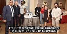 TTSO, Trabzon’daki yazılım firmalarını iş dünyası ve kamu ile buluşturdu