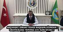 AKÇAABAT ZİRAAT ODASI BAŞKANLIĞINDAN ÜRETİCİLERE TEMMUZ AYI İÇİN UYARI !