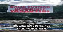 RÜZGARLI KÖYÜ DERESİNDE BALIK AVLAMAK YASAK