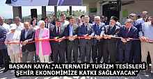 BAŞKAN KAYA: “ALTERNATİF TURİZM TESİSLERİ ŞEHİR EKONOMİMİZE KATKI SAĞLAYACAK”