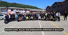 BAŞKAN GENÇ, BULAK YERLEŞKESİNDEKİ PERSONELLE BULUŞTU