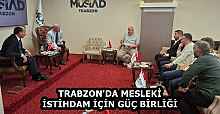 TRABZON'DA MESLEKİ İSTİHDAM İÇİN GÜÇ BİRLİĞİ