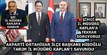 BİZ İL MÜDÜRÜ KAPLAN'A SORDUK AKPARTİ ORTAHİSAR İLÇE BAŞKANI HİSOĞLU TARIM İL MÜDÜRÜ KAPLAN'I SAVUNDU