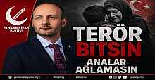 TERÖR BİTSİN ANALAR AĞLMASIN.