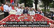 HÜSEYİN AVNİ AKER, VEFATININ 82. YILINDA KABRİ BAŞINDA ANILDI