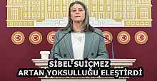 SİBEL SUİÇMEZ ARTAN YOKSULLUĞU ELEŞTİRDİ
